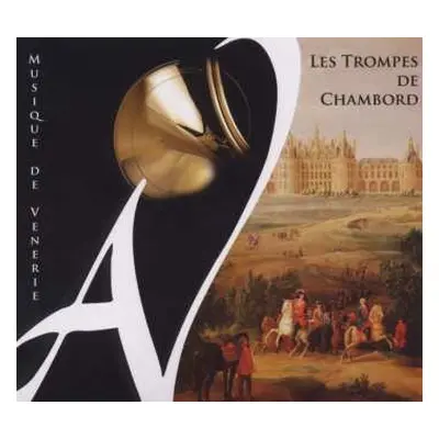 CD Les Trompes De Chambord: Musique De Vènerie