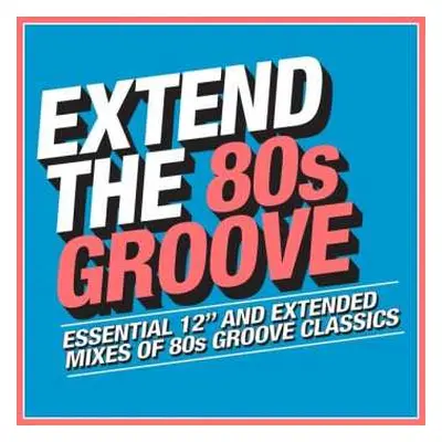 3CD Various: Extend The 80s Groove (Essential 12" And Extended Mixes Of 80s Groove Classics)