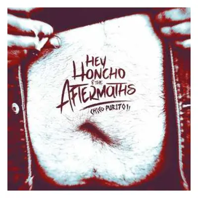 LP Hey Honcho & The Aftermaths: Chico Purito!!