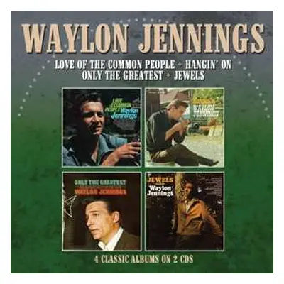 2CD Waylon Jennings: Love Of The Common People + Hangin' On + Only The Greatest + Jewels