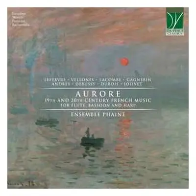 CD Claude Debussy: Aurore (19th And 20th Century French Music For Flute, Bassoon And Harp)