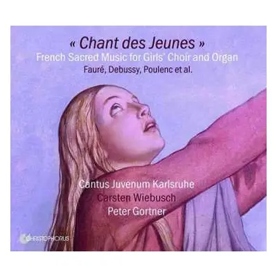 CD Carsten Wiebusch: Cantus Juvenum Karlsruhe - Chant Des Jeunes