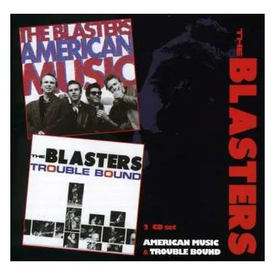 2CD The Blasters: American Music / Trouble Bound