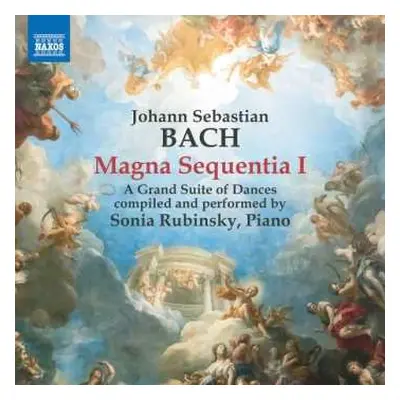 CD Johann Sebastian Bach: Magna Sequentia I - A Grand Suite Of Dances