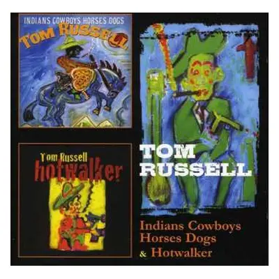 2CD Tom Russell: Indians Cowboys Horses Dogs & Hotwalker