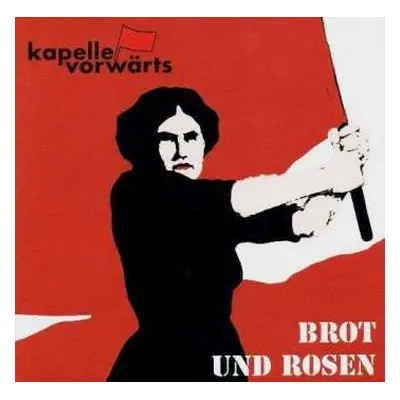 CD Kapelle Vorwärts: Brot Und Rosen