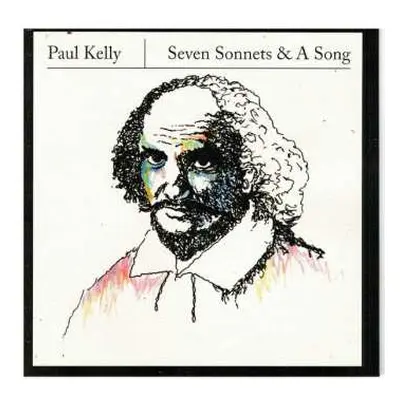 CD Paul Kelly: Seven Sonnets & A Song