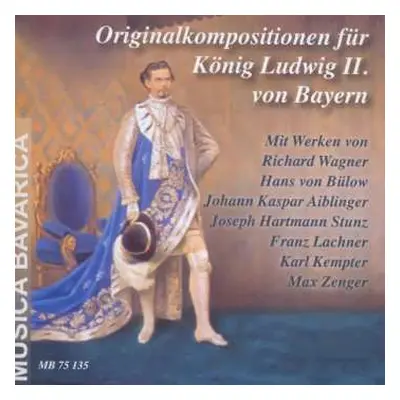 CD Johann Kaspar Aiblinger: Originalkompositionen Für König Ludwig Ii.von Bayern