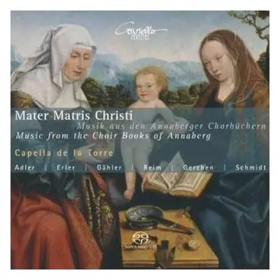 SACD Capella De La Torre: Mater Matris Christi | Musik aus den Annaberger Chorbüchern