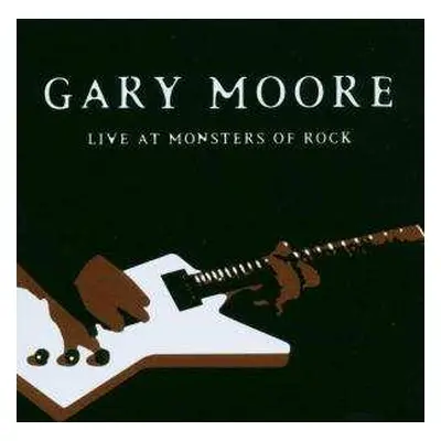 CD Gary Moore: Live At Monsters Of Rock