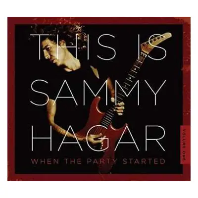 CD Sammy Hagar: This Is Sammy Hagar / When The Party Started / Volume 1