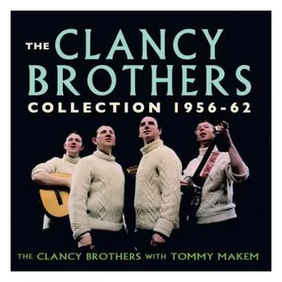 2CD The Clancy Brothers & Tommy Makem: The Clancy Brothers Collection: 1956-1962