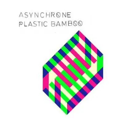 LP Asynchrone: Plastic Bamboo CLR