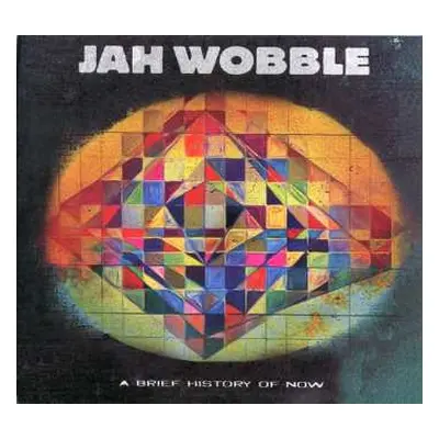 CD Jah Wobble: A Brief History Of Now