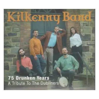 CD Kilkenny Band: 75 Drunken Years - A Tribute To The Dubliners DIGI