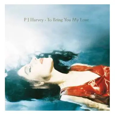 LP PJ Harvey: To Bring You My Love