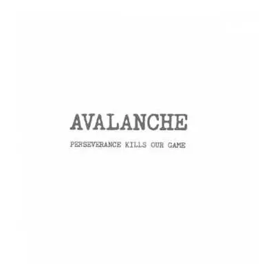 LP Avalanche: Perseverance Kills Our Game