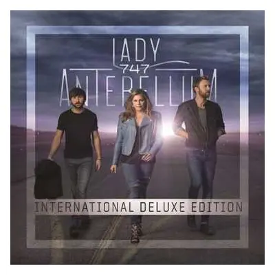 CD Lady Antebellum: 747 (International) DLX