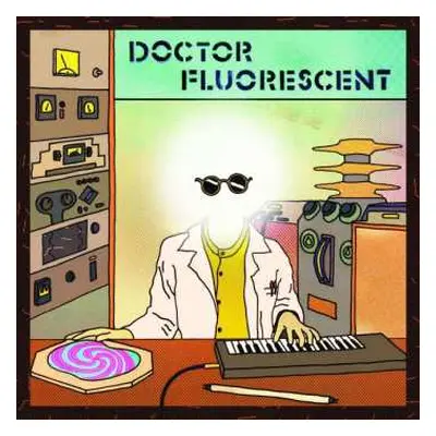 LP Doctor Fluorescent: Doctor Fluorescent