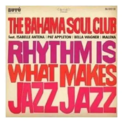 CD The Bahama Soul Club: Rhythm Is What Makes Jazz Jazz