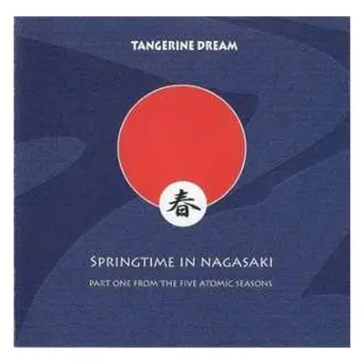 CD Tangerine Dream: Springtime In Nagasaki