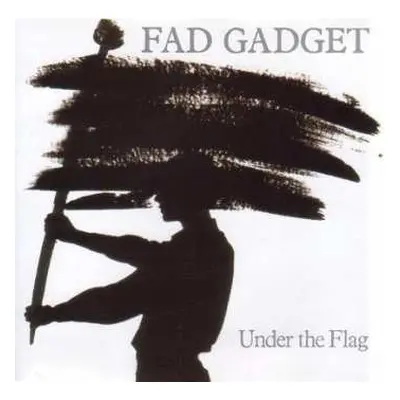 CD Fad Gadget: Under The Flag