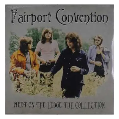 LP Fairport Convention: Meet On The Ledge The Collection