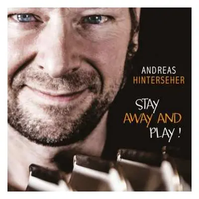 CD Andreas Hinterseher: Stay Away And Play!