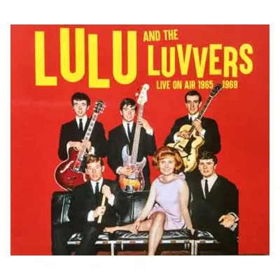 2CD Lulu And The Luvvers: Live On Air 1965 - 1969