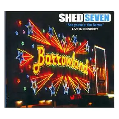 CD Shed Seven: See Youse At The Barras : Live In Concert