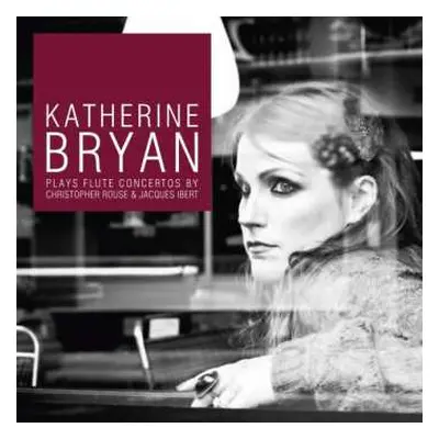 SACD Katherine Bryan: Pays Flute Concertos By Christopher Rouse & Jacques Ibert