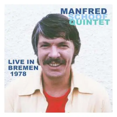 2CD Manfred Schoof Quintet: Live In Bremen 1978