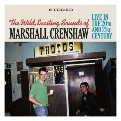 2CD Marshall Crenshaw: The Wild, Exciting Sounds of Marshall Crenshaw: Live In The 20th and 21st