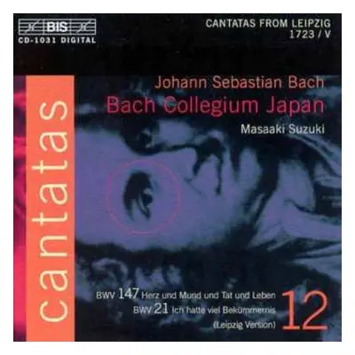 CD Johann Sebastian Bach: Cantatas 12 : BWV 147 Herz Und Mund Tat Und Leben - BWV 21 Ich Hatte V