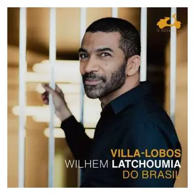 CD Wilhem Latchoumia: Villa-lobos : Do Bra