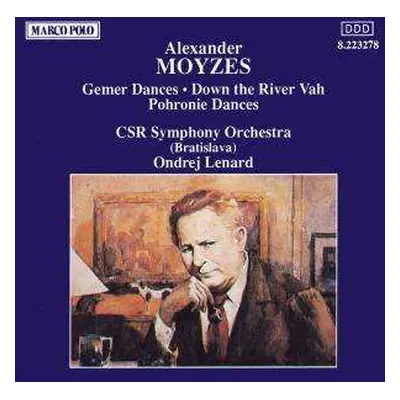 CD Alexander Moyzes: Gemer Dances; Down The River Vah; Pohronie Dances