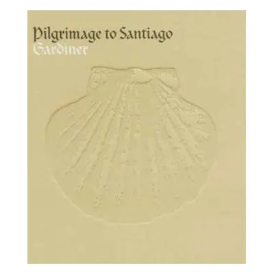 CD John Eliot Gardiner: Pilgrimage To Santiago