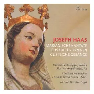 CD Joseph Haas: Marianische Kantate Op.112 Für Soli, 2stimmigen Frauenchor & Orgel