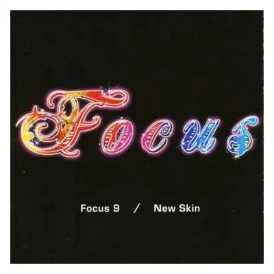 CD Focus: Focus 9 / New Skin