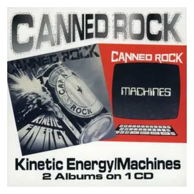 CD Canned Rock: Kinetic Energy / Machines