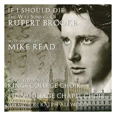 CD Kings College Choir & Eton College Chapel Choir: If I Should Die - War Sonnets Of Rupert Broo