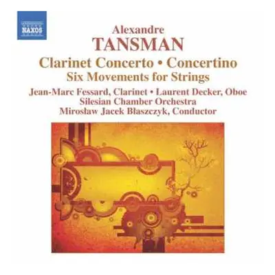 CD Alexandre Tansman: Clarinet Concerto • Concertino • Six Movements For Strings