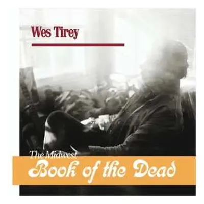 2LP Wes Tirey: The Midwest Book of the Dead