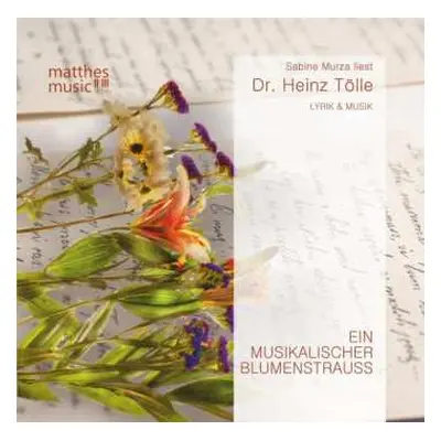 CD Dr. Heinz Tölle: Ein Musikalischer Blumenstrauß: Romantische Liebesgedichte Von Heinz Tölle