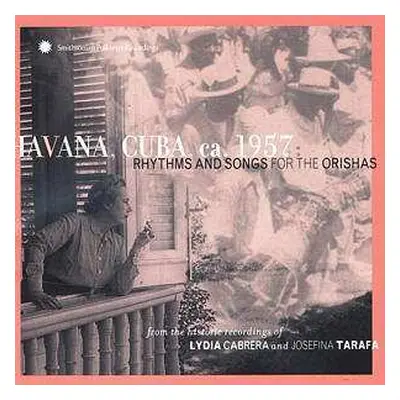 CD Various: Havana, Cuba, Ca. 1957: Rhythms And Songs For The Orishas (From The Historic Recordi