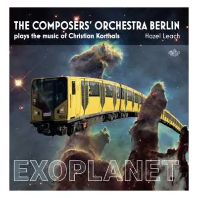 CD The Composers' Orchestra Berlin: Plays The Music Of Christian Korthals: Exoplanet