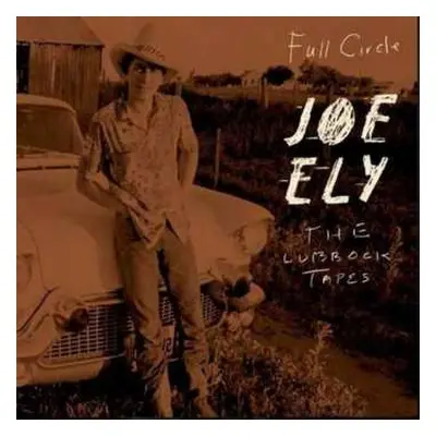 2LP Joe Ely: Full Circle: The Lubbock Tapes