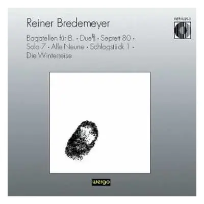 CD Reiner Bredemeyer: Bagatellen Für B. · Duett · Septett 80 · Solo 7 · Alle Neune · Schlagstück