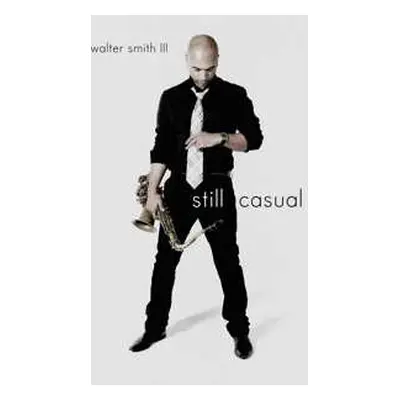 LP Walter Smith III: Still Casual LTD