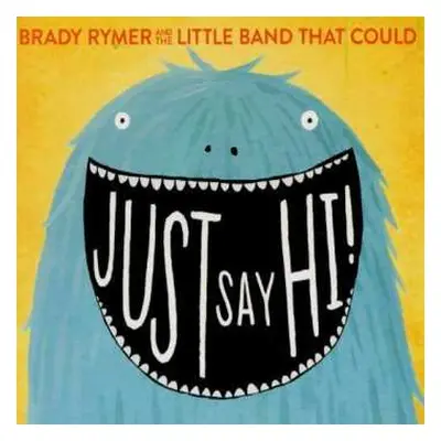 CD Brady Rymer: Here Comes Brady Rymer And The Little Band That Could